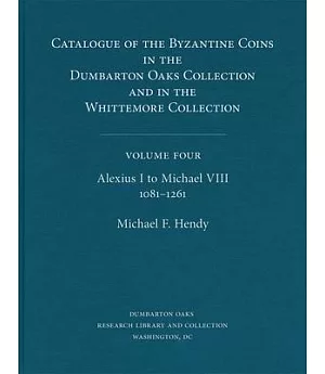 Catalogue of the Byzantine Coins in the Dumbarton Oaks Collection and in the Whittemore Collection: Alexius I to Michael VIII 10