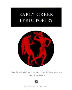 Early Greek Lyric Poetry: Translated With an Introduction and Commentary