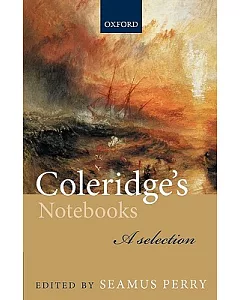 Coleridge’s Notebooks: A Selection