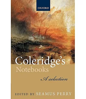 Coleridge’s Notebooks: A Selection
