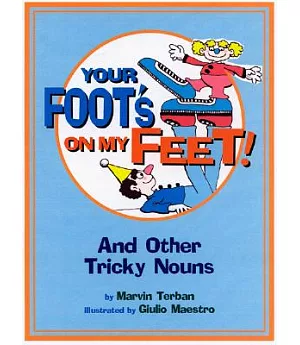 Your Foot’s on My Feet!: And Other Tricky Nouns
