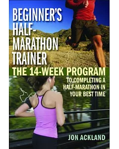 Beginner’s Half-Marathon Trainer: The 14-week Program to Completing a Half-marathon in Your Best Time