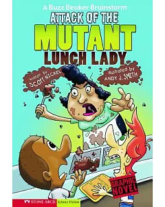 Attack of the Mutant Lunch Lady: A Buzz Beaker Brainstorm