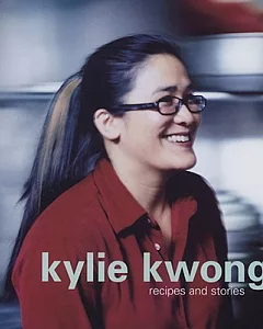 Kylie kwong: Recipes and Stories