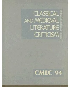 Classical and Medieval Literature Criticism: Criticism of the Works of World Authors from Classical Antiquity Through the Fourte