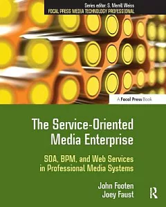 Service-Oriented Media Enterprise: SOA, BPM, and Web Services in Professional Media Systems