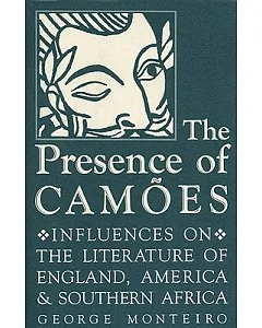 The Presence of Camoes: Influences on the Literature of England, America, and Southern Africa