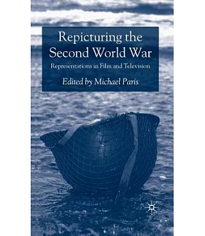 Repicturing the Second World War: Representations in Film and Television