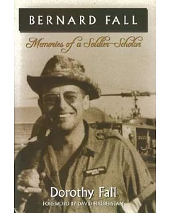 Bernard fall: Memories of a Soldier-Scholar
