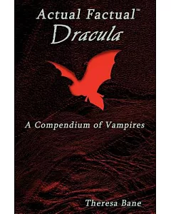 Actual Factual: Dracula, a Compendium of Vampires