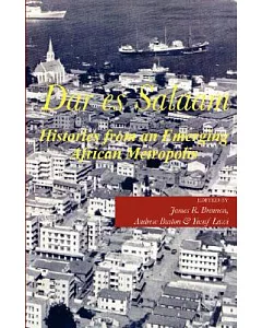 Dar es Salaam: Histories from an Emerging African Metropolis