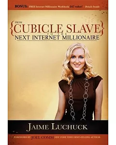 From Cubicle Slave to the Next Internet Millionaire
