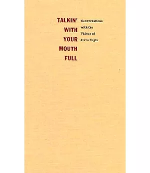 Talkin With Your Mouth Full: Conversations With the Videos of Steve Fagin