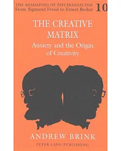 The Creative Matrix: Anxiety and the Origin of Creativity