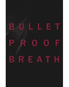 Bullet Proof Breath