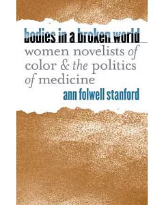 Bodies in a Broken World: Women Novelists of Color and the Politics of Medicine