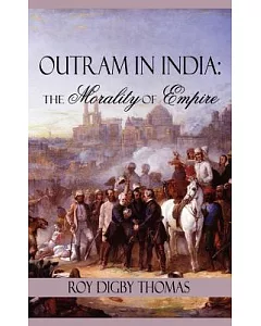 Outram in India: The Morality of Empire