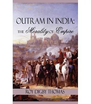 Outram in India: The Morality of Empire