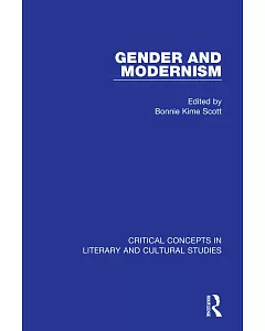 Gender and Modernism: Critical Concepts in Literary and Cultural Studies
