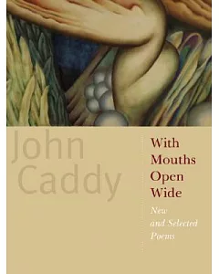 With Mouths Open Wide: New & Selected Poems