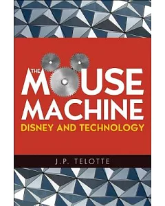 The Mouse Machine: Disney and Technology