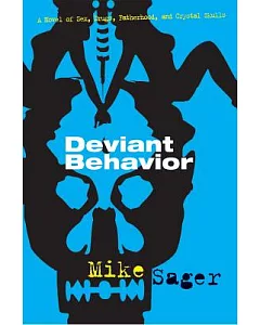 Deviant Behavior: A Novel of Sex, Drugs, Fatherhood, and Crystal Skulls