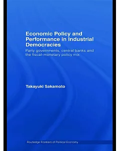 Economic Policy and Performance in Industrial Democracies: Party Governments, Central Banks and the Fiscal-monetary Policy Mix