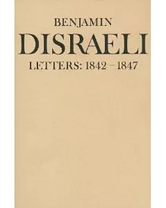 Benjamin Disraeli Letters, 1842-1847