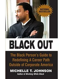Black Out: The Black Persons Guide To Redefining A Career Path Outside Of Corporate America