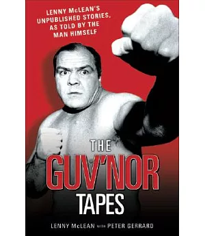 The Guv’nor Tapes: Lenny Mclean’s Unpublished Stories, As Told by the Man Himself