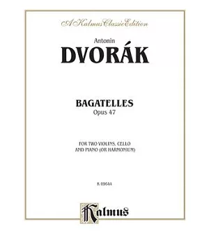 Bagatelles, Opus 47: For Two Violins, Cello and Piano or Harmonium