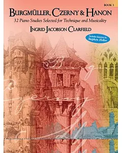 Burgmuller, Czerny & Hanon: 32 Piano Studies Selected for Technique and Musicality