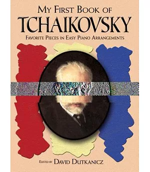 My First Book of Tchaikovsky: Favorite Pieces in Easy Piano Arrangements