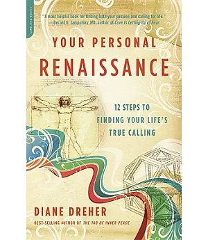 Your Personal Renaissance: 12 Steps to Finding Your Life’s True Calling
