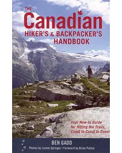 The Canadian Hiker’s and Backpacker’s Handbook: Your How-to Guide for Hitting the Trails, Coast to Coast to Coast