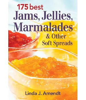 175 Best Jams, Jellies, Marmalades & Other Soft Spreads