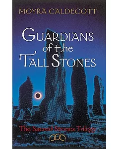 Guardians of the Tall Stones: The Scared Stones Trilogy