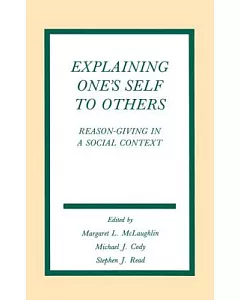 Explaining One’s Self to Others: Reason-Giving in a Social Context