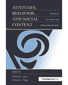 Attitudes, Behavior and Social Context: The Role of Norms and Group Membership