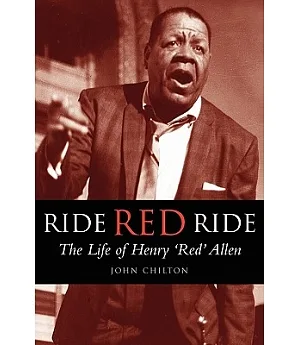 Ride, Red, Ride: The Life of Henry ”Red” Allen