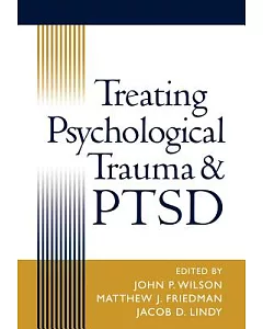 Treating Psychological Trauma and Ptsd