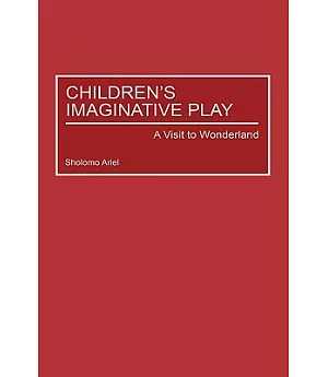 Children’s Imaginative Play: A Visit to Wonderland