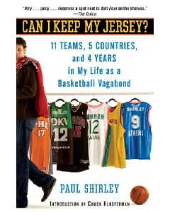 Can I Keep My Jersey?: 11 Teams, 5 Countries, and 4 Years in My Life As a Basketball Vagabond