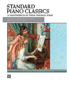 Standard Piano Classics: 24 Masterpieces in Their Original Form: Practical Performance Edition