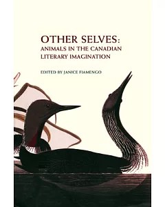 Other Selves: Animals in the Canadian Literary Imagination