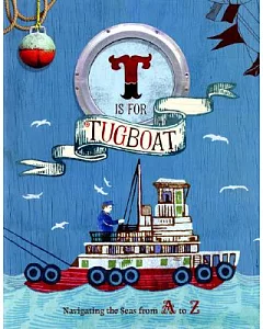 T Is for Tugboat: Navigating the Seas From A to Z
