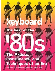 Keyboard Presents The Best of the ’’80s: The Artists, Instruments, and Techniques of an Era