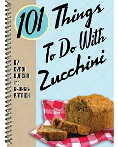 101 Things To Do With Zucchini