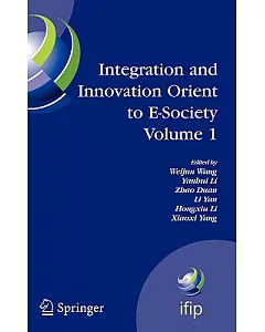Integration And Innovation Orient To E-Society: Seventh Ifip International Conference on E-business, E-services, and E-society (