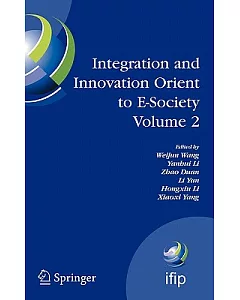 Integration And Innovation Orient To E-Society: Seventh Ifip International Conference on E-business, E-services, and E-society (